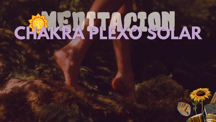 Chakra Plexo Solar - Meditación Guiada